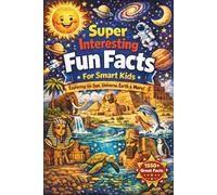 Super Interesting Fun Facts For Smart Kids: Over 1550 Fun and Brain-Booster Facts About Exploring the Sun, Universe, Earth, and More ( Great Gift for Kids )