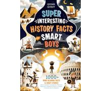 Super Interesting History Facts for Smart Boys: 1000+ Mind-Blowing Facts & Crazy Stories About Ancient Civilizations, Warriors, Explorers, Empires & ... Confidence (Super Interesting Facts for Kids)
