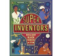 Super Inventors: Brilliant Black Thinkers in STEM