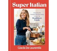 Super-Italian : more than 110 Indulgent Recipes Using I - NEW Giada De Lauren 2