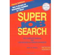 Super Job Search: The Complete Manual for Job-Seekers & Career-Changers