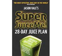 Super Juice Me! : 28 Day Juice Plan