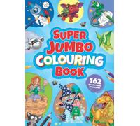 Super Jumbo Colouring Book: For girls and boys aged 3 and up.: A4, 162 awesome colouring illustrations, including animals, pirates, princesses, transport, dinosaurs and more to colour in.