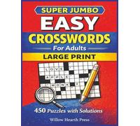 Super Jumbo Easy Crosswords for Adults: Large Print * 450 Puzzles with Solutions