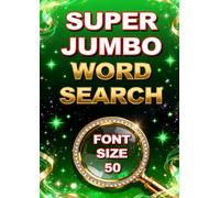 Super Jumbo Word Search - Font Size 50: Supersized 100 Single-Page Puzzles With Answers Extra Large Print