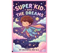 Super Kid and The Dreamer - 100 Bed-time Stories with Fun Activities: A Treasury of Fun & Wonder for Kids