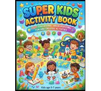 Super Kids Activity Book: 320+ Educational, Brain Boosting, Fun And Creative Activities