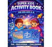 Super Kids Activity Book for Kids Ages 6-8: 100 Brain Games with Mazes, Word Searches, Crosswords & Dot-to-Dot Challenges: Educational Puzzle & ... Building Games for Boys and Girls Ages 6-8