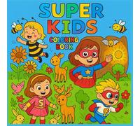 Super Kids Coloring Book: A Fun Superhero Adventures for Kids Ages 3-10: A Magical Coloring Journey Featuring Brave Boys and Girls with Awesome Powers!