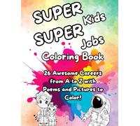 Super Kids Super Jobs Coloring Book: 26 Awesome Careers from A to Z with Poems and Pictures to Color