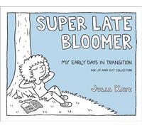Super Late Bloomer: My Early Days in Transition