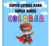 Súper Letras para Súper Niños-Learn the ABCs with Superhero Fun: Coloring and Learning for Kids Ages 3 to 7-A to Z Superheroes Coloring Book - Letters, Learning & Imagination for Preschool Kids