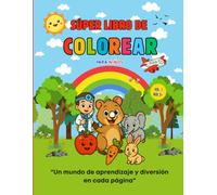 Súper Libro de Colorear para niños: "Un mundo de aprendizaje y diversión en cada página"
