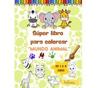 Súper libro para colorear "MUNDO ANIMAL" 1-6 años: Libro infantil con 50 dibujos fáciles y bonitos de animales de granja, selva, océano y más. Incluye ... del 1 al 10. Libro para aprender jugando.