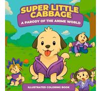Super Little Cabbage: Illustrated Coloring Book: A Parody of the Anime World