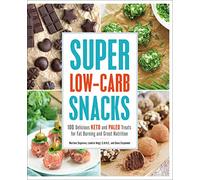 Super Low-Carb Snacks: 100 Delicious Keto and Paleo Treats for Fat Burning and Great Nutrition