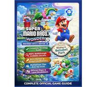SUPER MARIO BROS. WONDER - NINTENDO SWITCH 2 EDITION + MEETUP IN BELLABEL PARK: COMPLETE OFFICIAL GAME GUIDE Complete Walkthrough, Map Guide, Tips & ... Multiplayer Secrets, and Latest Update