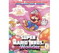 Super Mario Bros. Wonder: The Official Comprehensive guide: Full Walkthrough and following guides will help find all collectibles!