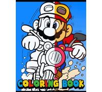 Super Mario Coloring Book for Kids with Fun Pages of Mario and Friends: Creative Adventure with Mario Perfect for Kids and Adults Ideal Gift for Birthdays and Holidays