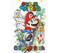 Super Mario Coloring Book: Fun Coloring Pages for Kids Featuring Mario, Luigi, Princess Peach, Bowser, Yoshi, Toad, Power-Ups, Karts and Mushroom Kingdom Adventures