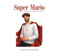 Super Mario: Il supereroe più umano che conosco.