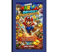 Super Mario Odyssey The Collector's Guidebook: Ignite Your Imagination and Conquer 900+ Power Moons in Nintendo’s Masterpiece Platformer