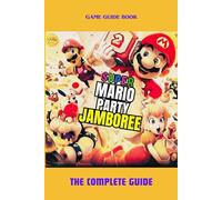 Super Mario Party Jamboree: The Complete Guide