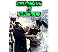 Super Master Vs. The Evil Dead