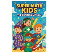Super Math Kids: The Addition Mission