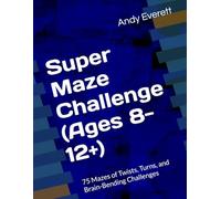 Super Maze Challenge (Ages 8-12+): 75 Mazes of Twists, Turns, and Brain-Bending Challenges