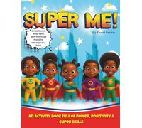 Super Me!: An Activity Book Full of Power, Positivity & Super Skills.
