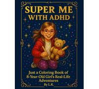 Super Me With ADHD: Coloring Book for Kids with ADHD, Anxiety, Autism, and Big Feelings - Mindfulness and Emotional Regulation Activities: Real-Life ... & Creativity (Super Me with ADHD Series)