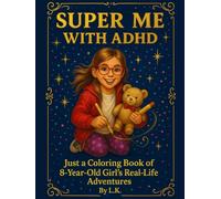 Super Me With ADHD: Coloring Book for Kids with ADHD, Anxiety, Autism, and Big Feelings - Mindfulness and Emotional Regulation Activities: Real-Life ... & Creativity (Super Me with ADHD Series)