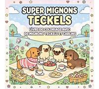 SUPER MIGNONS TECKELS: Livre de coloriage avec d’adorables teckels et carlins: Plus de 40 dessins kawaii et adorables à colorier pour enfants, ados et adultes