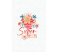 Super Mum: Crazy funny gift mother day Journal/Notebook: Mother day notebook writing journal gift / happy day mom journal notebook