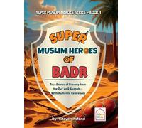Super Muslim Heroes of Badr: True Islamic Stories of Bravery for Muslim Kids - Based on the Quran, Authentic Hadith, and the Prophet's Life ﷺ (1)