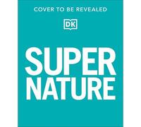 Super Nature Encyclopedia (Dk Super Nature Encyclopedias)
