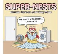 Super-Nests: Superheroes Cute & Funny Animals Coloring Book for Adults, Teens and Kids, Funny Animals Coloring Book with Quotes for Relaxation and Stress Relief (Bold and Easy Coloring Book)