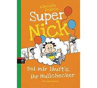 Super Nick - Bei mir lauft's, ihr Nullchecker:, Peirce, Spangler.