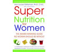 Super Nutrition for Women: The Award-Winning Guide No Woman Should Be Without, Revised and Updated