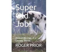 Super Old Job!: Medical Musings of a Country Doctor.
