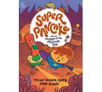 Super Pancake and the Mystery of the Missing Egg : (A Graphic Novel)