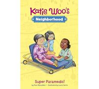 Super Paramedic! (Katie Woo's Neighborhood)