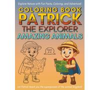 Super Patrick the Explorer: Amazing Animals: Fun and Educational Coloring Book for Kids Ages 4-8 with Animal Facts, Jungle Adventures, and Creative ... (Super Patrick’s Learning Adventures)