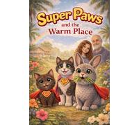 Super Paws and the Warm Place: 3 (Super Paws Inspired by a Very Quiet Gray Hero)