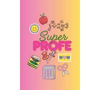 Super PROFE: Cuaderno de Notas para la Mejor Profesora: Libreta de 120 Páginas Rayadas - Regalo Original de Fin de Curso para Maestras y Seños (Tamaño A5 aprox)