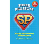 SUPER PROJECTS: Making Extraordinary Things Happen