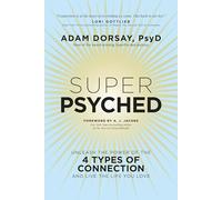Super Psyched: Unleash the Power of the 4 Types of Connection and Live the Life You Love