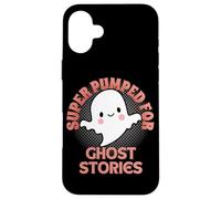 Super Pumped For Ghost Stories Cute Funny Halloween Ghost Case for iPhone 16 Plus
