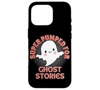 Super Pumped For Ghost Stories Cute Funny Halloween Ghost Case for iPhone 16 Pro